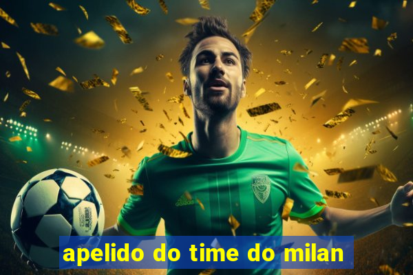 apelido do time do milan